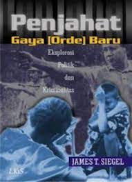 Cover Penjahat gaya orde baru eksplorasi politik dan kejahatan / Penulis, James T. Siegel