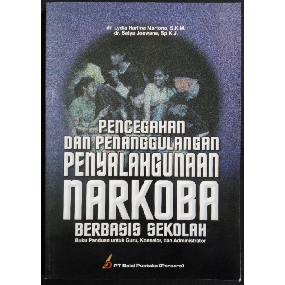 Cover Pencegahan dan penanggulangan penyalahgunaan narkoba berbasis sekolah / Penulis, Lydia Harlina Martono