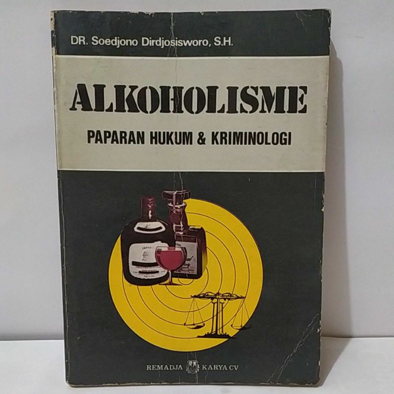 Cover Alkoholisme paparan hukum dan kriminologi / Penulis, Soedjono Dirdjosisworo