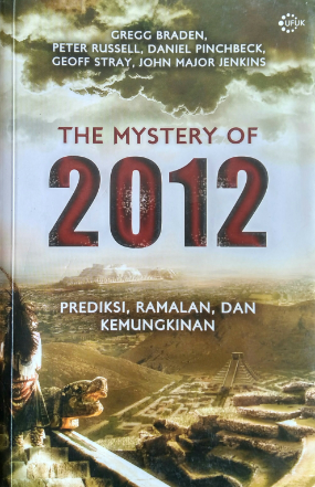 Cover The Mystery Of 2012 Prediksi, ramalan dan Kemungkinan / Gregg Braden