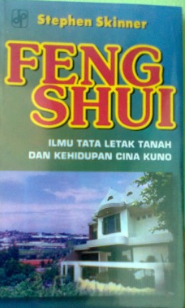 Cover Feng Shui Ilmu Tata Letak Tanah dan kehidupan Cina Kuno / Stephen Skinner
