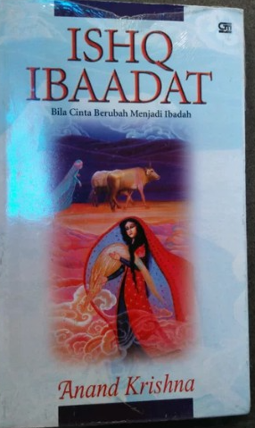 Cover Ishq ibaadat :  bila cinta berubah menjadi ibadah / Anand Krishna