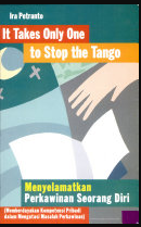 Cover It takes only one to stop the tango :  Menyelamatkan perkawinan seorang diri / penulis, Ira Petranto ; penyunting, Tanudi