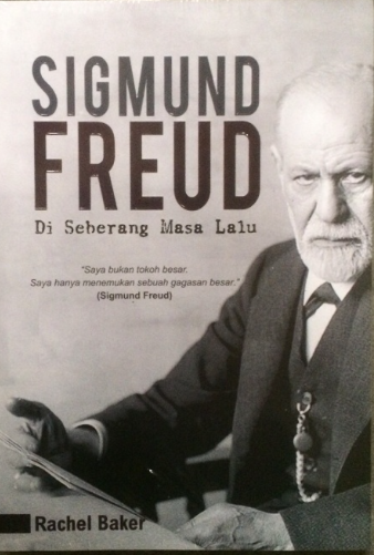 Cover Sigmund Freud Di Seberang masa Lalu / Rachel Baker