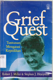 Cover Grief Quest :  Tuntunan Mengatasi kepedihan / Robert J Miller; Stephen J Hrycyniak