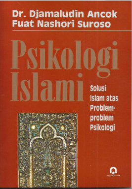 Cover Psikologi Islami :  solusi Islam atas problem-problem psikologi / Djamaludin Ancok, Fuad Nashori Suroso ; penyunting, Muh. Sungaidi Ardani
