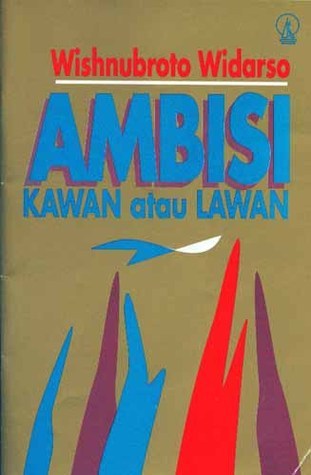 Cover Ambisi kawan atau lawan / Wishnubroto Widarso