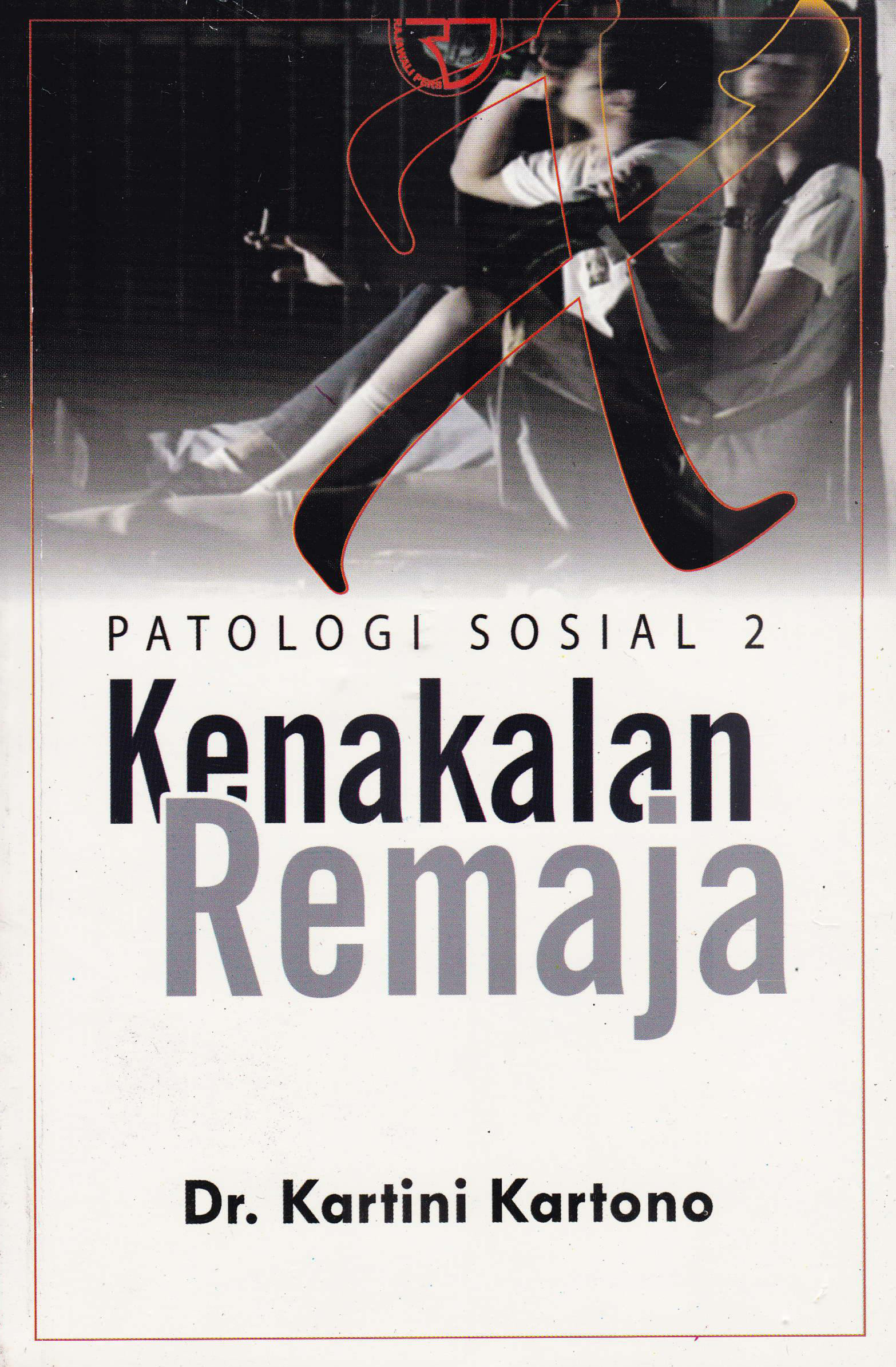 Cover Patologi sosial 2 kenakalan remaja / Penulis, Kartini Kartono