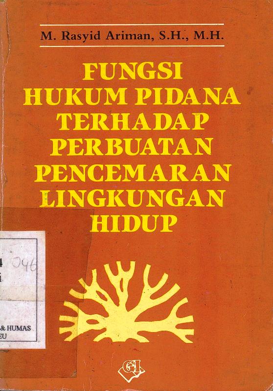 Cover Fungsi hukum pidana terhadap perbuatan pencemaran lingkungan hidup / Penulis, M. Rasyid Ariman