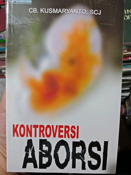 Cover Kontroversi aborsi / Penulis, CB. Kusmaryanto ; editor, S. Darwin