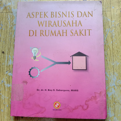 Cover Aspek bisnis dan wirausaha di rumah sakit / Penulis, Boy Sabarguna