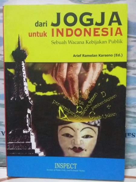 Cover Dari Jogja untuk indonesia sebuah wacana kebijakan publik / Penulis, Arief Ramelan Karseno