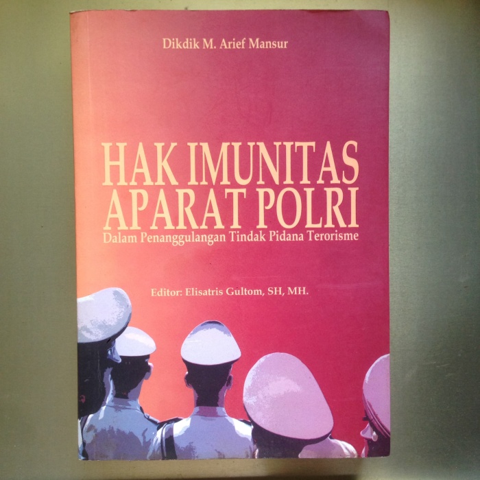 Cover Hak imunitas aparat polri / Penulis, Dikdik M. Arief Mansur