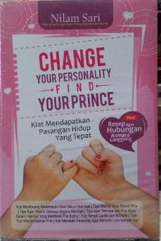 Cover Change Your Personality Find Your Prince :  Kiat Mendapatkan Pasangan Hidup yang Tepat / Nilam Sari
