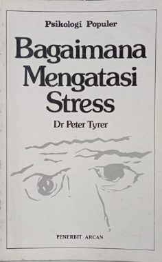Cover Bagaimana mengatasi stress / Peter Tyrer; alih bahasa, Irwanto