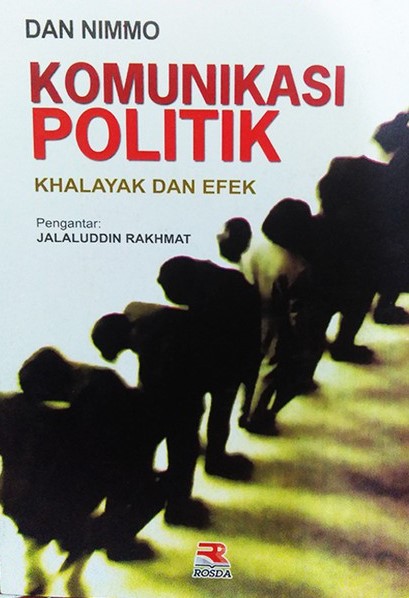 Cover Komunikasi politik khalayak dan efek / Penulis, Dan Nimmo