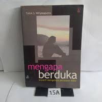 Cover Mengapa Berduka Kreatif Mengelola Perasaan Duka / Totok S Wiryasaputra