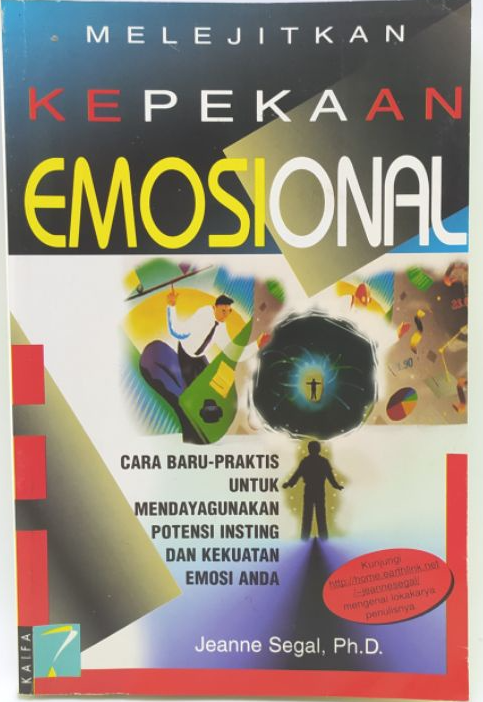 Cover Melejitkan kepekaan emosional :  cara baru praktis untuk mendayagunakan potensi insting dan kekuatan emosi anda / Jeanne Segal ; penerjemah, Ary Nilandari ; penyunting, Femmy Syahroni