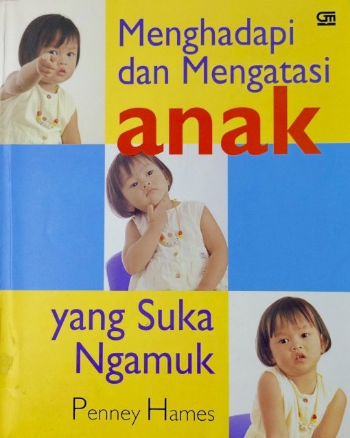 Cover Menghadapi dan Mengatasi Anak Yang Suka Ngamuk / Penney Hames