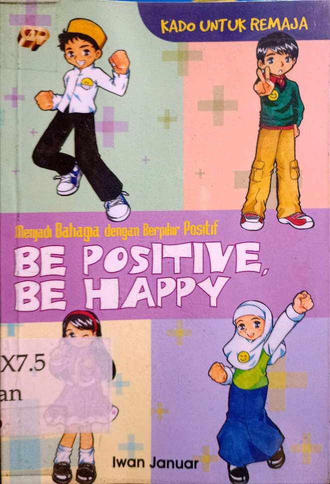 Cover Menjadi bahagia dengan Berpikir Positif :  Be Positif be Happy / Iwan januar