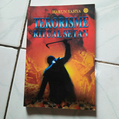 Cover Terorisme ritual setan / Penulis, Harun Yahya ; penerjemah, Melati Adhi Damayanti ; penyunting, Yelvi Andri Z., Dadi M. Hasan Basri