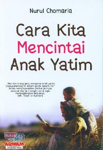 Cover Cara kita mencintai anak yatim / Penulis, Nurul Chomaria