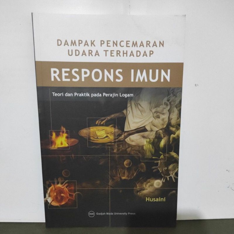 Cover Dampak pencemaran udara terhadap respons imun :  teori dan praktik pada pengrajin logam / penulis, Husaini ; korektor, Fara