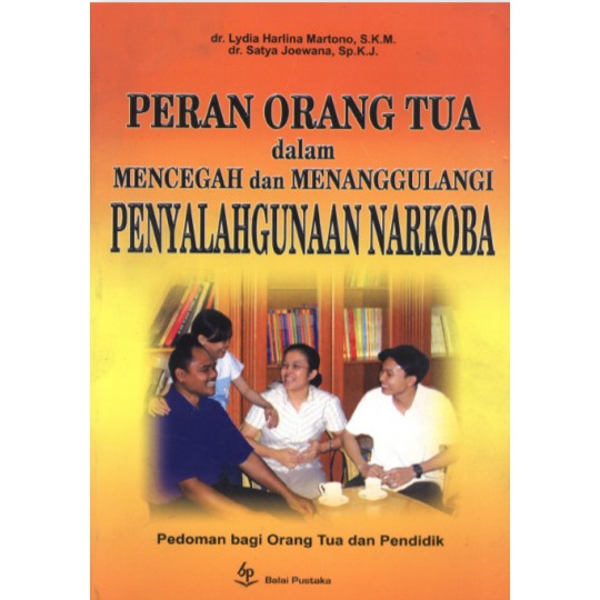 Cover Peran orang Tua dalam mencegah dan menanggulangi penyalahgunaan narkoba / Penulis, Lydia Harlina Martono