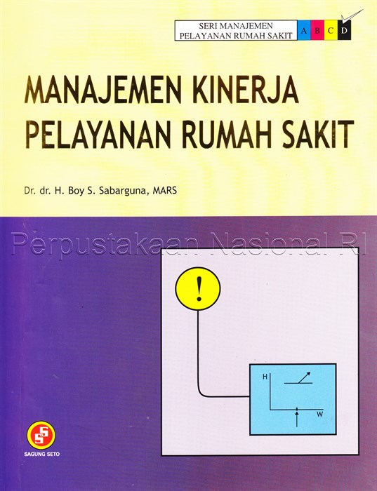 Cover Manajemen kinerja pelayanan rumah sakit / Penulis,  Boy S. Sabarguna