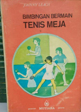 Cover Bimbingan bermain tenis meja / Leach, Johnny (-)