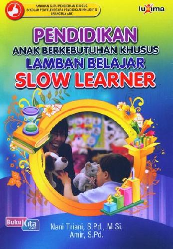 Cover Pendidikan anak berkebutuhan khusus  lamban belajar slow learner / Penulis, Nani Triani