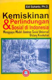 Cover Kemiskinan dan perlindungan sosial di Indonesia :  menggagas model jaminan sosial universal bidang kesehatan / Penulis, Edi Suharto