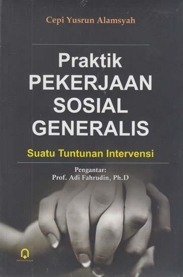 Cover Praktik pekerjaan sosial generalis / Penulis, Cepi Yusrun Alamsyah