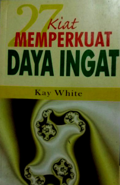 Cover 27 Kiat Memperkuat Daya Ingat / Kay White