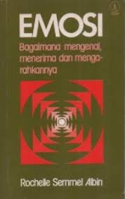 Cover Emosi bagaimana Mengenal, menerima Dan Mengarahkannya / Rochelle Semmel Albin