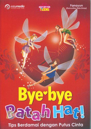Cover Bye Bye Patah Hati Tips Berdamai Dengan Putus Cinta / Fanayun