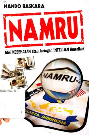Cover Namru misi kesehatan atau jaringan intelijen Amerika ? / penulis, Nando Baskara