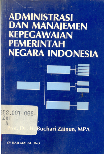 Cover Administrasi dan manajemen kepegawaian pemerintah negara Indonesia / penulis, H. Buchari Zainun