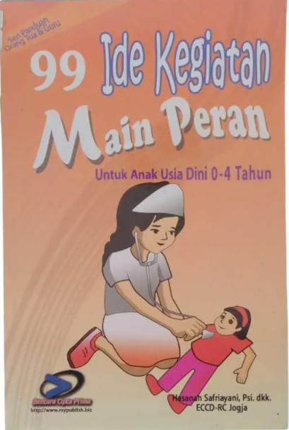 Cover 99 Ide Kegiatan Main Peran Untuk Anak Usia Dini 0-4 tahun / Hasanah Safriyani