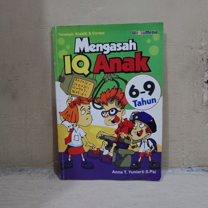 Cover Mengasah IQ anak 6-9 tahun / Anna T. Yuniarti ; penyunting, Seno Teguh Pribadi