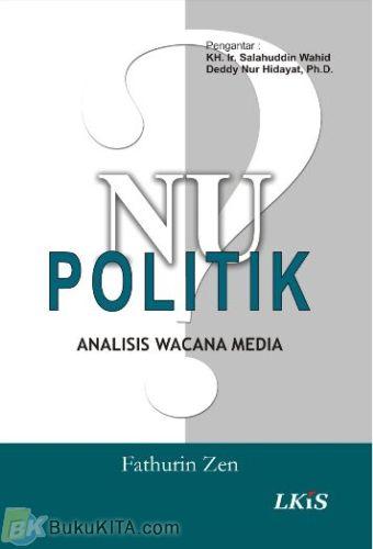 Cover NU politik analisis wacana media / penulis, Fathurin Zen