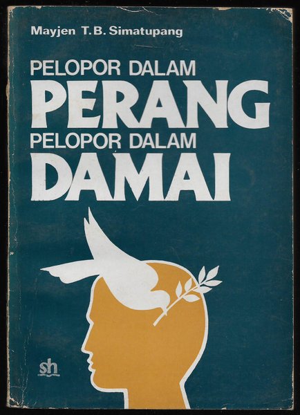 Cover Pelopor dalam perang pelopor dalam damai / penulis, T.B. Simatupang