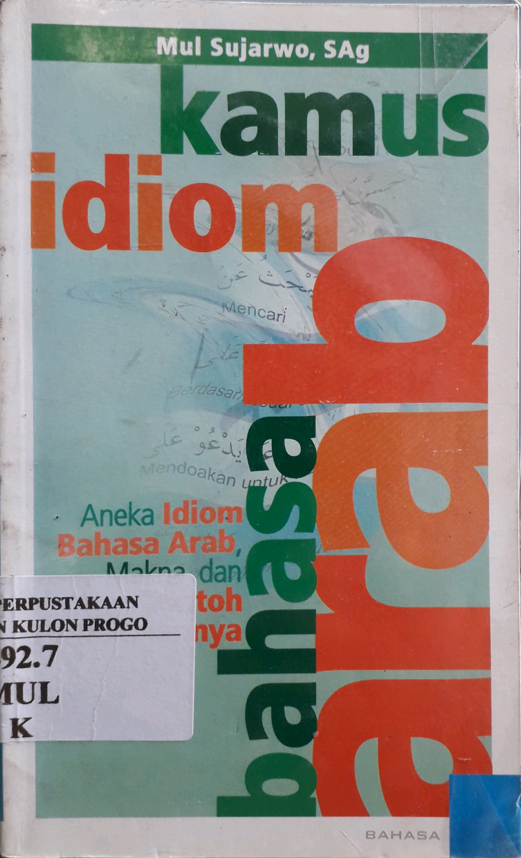 Cover Kamus idiom bahasa Arab / Penulis, Mul Sujarwo