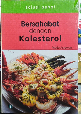 Cover Bersahabat Dengan Kolesterol / Made Astawan