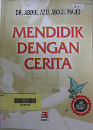 Cover Mendidik dengan cerita / Abdul Aziz Abdul Majid
