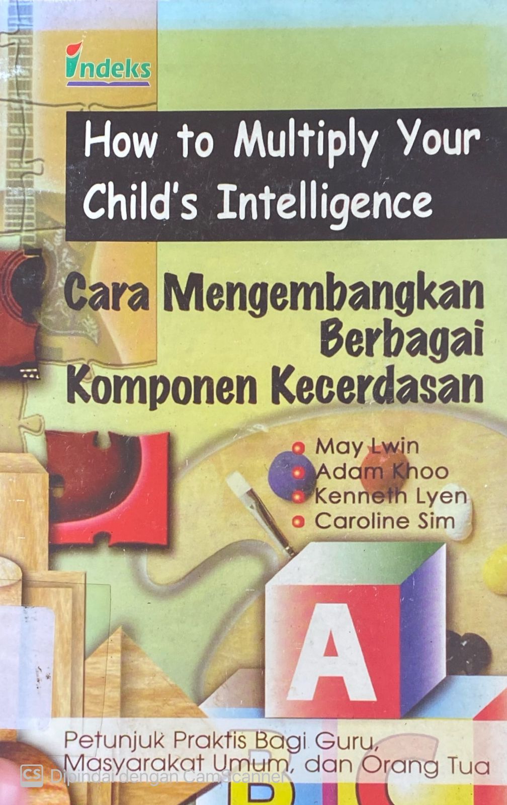Cover Cara Mengembangkan Berbagai Komponen Kecerdasan :  Petunjuk Praktis Bagi guru, Masyarakat umum dan orang Tua / May Lwin