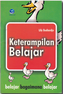 Cover Keterampilan Belajar Belajar bagaimana belajar / Lily Budiarjo