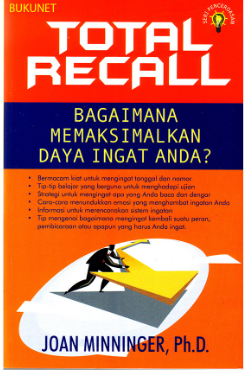 Cover Total recall :  bagaimana memaksimalkan daya ingat anda? / Joan Minninger ; penerjemah, Mieke Gembirasari ; editor, Mathori A. Elwa, Agus Salim