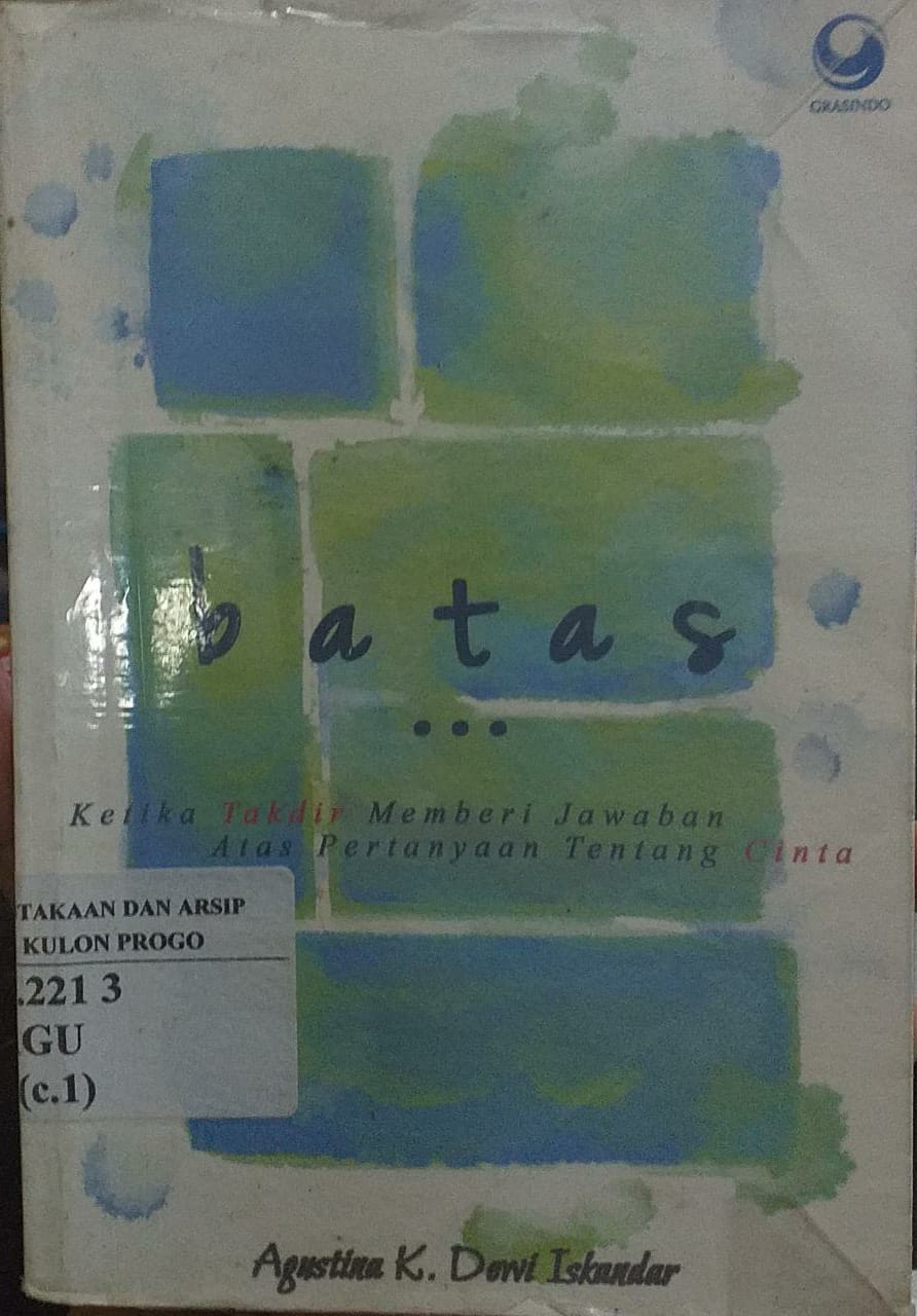Cover Batas ... Ketika Takdir Memberi Jawaban Atas Pertanyaan Tentang Cinta / Agustina K. Dewi Iskandar